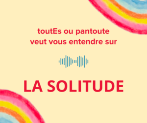 solitude, toutesoupantoute, appel a temoignage